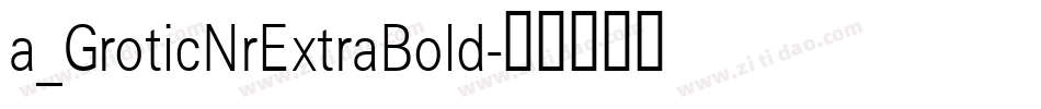 a_GroticNrExtraBold字体转换