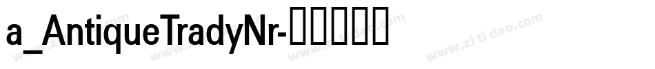 a_AntiqueTradyNr字体转换