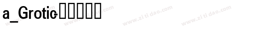 a_Grotic字体转换
