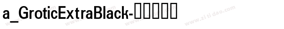 a_GroticExtraBlack字体转换