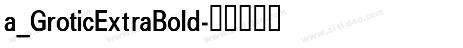 a_GroticExtraBold字体转换
