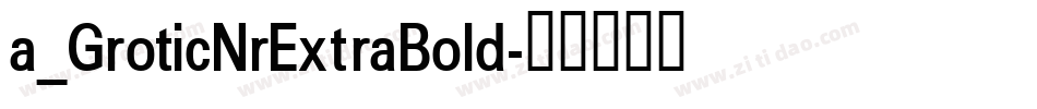 a_GroticNrExtraBold字体转换