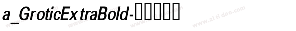 a_GroticExtraBold字体转换