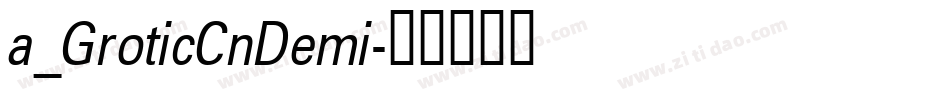 a_GroticCnDemi字体转换