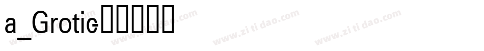 a_Grotic字体转换