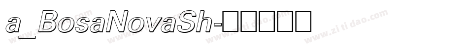 a_BosaNovaSh字体转换