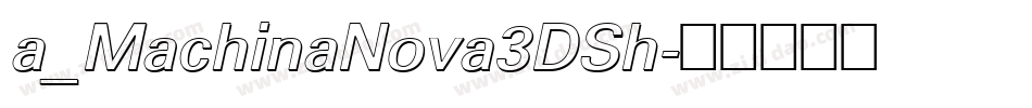 a_MachinaNova3DSh字体转换