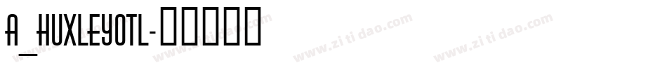 a_HuxleyOtl字体转换