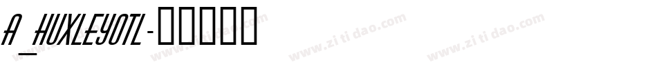 a_HuxleyOtl字体转换
