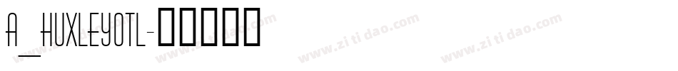 a_HuxleyOtl字体转换
