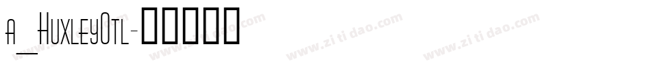 a_HuxleyOtl字体转换