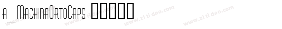 a_MachinaOrtoCaps字体转换