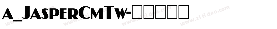 a_JasperCmTw字体转换