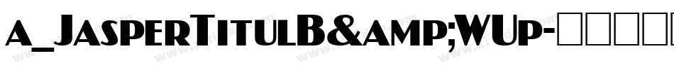 a_JasperTitulB&WUp字体转换