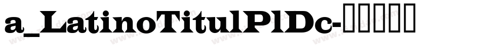 a_LatinoTitulPlDc字体转换