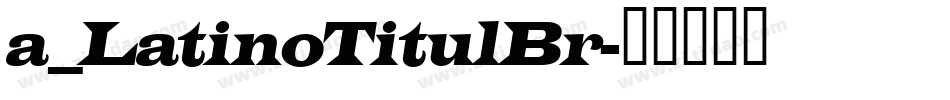 a_LatinoTitulBr字体转换