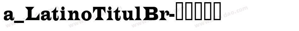 a_LatinoTitulBr字体转换