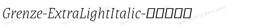 Grenze-ExtraLightItalic字体转换