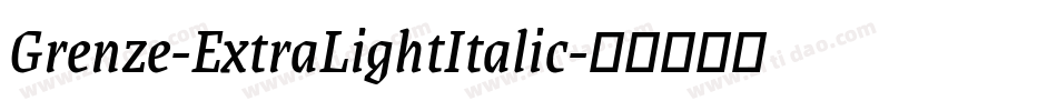Grenze-ExtraLightItalic字体转换