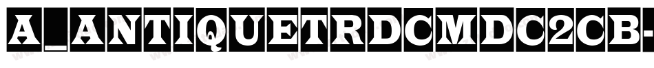 a_AntiqueTrdCmDc2Cb字体转换