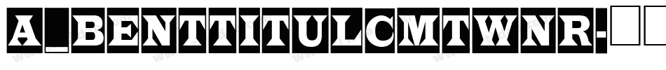 a_BentTitulCmTwNr字体转换
