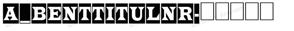 a_BentTitulNr字体转换