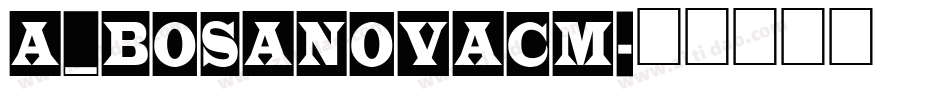 a_BosaNovaCm字体转换