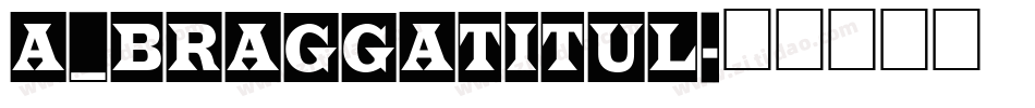 a_BraggaTitul字体转换