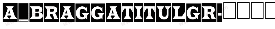 a_BraggaTitulGr字体转换