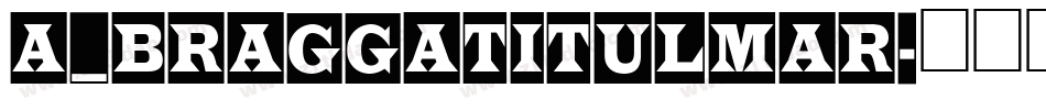 a_BraggaTitulMar字体转换