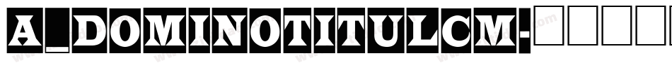 a_DomInoTitulCm字体转换