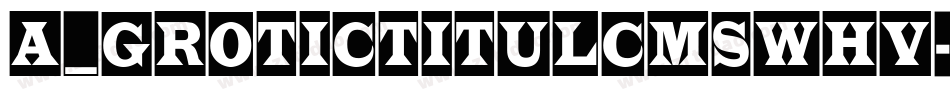 a_GroticTitulCmSwHv字体转换