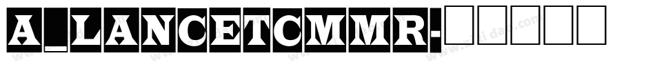 a_LancetCmMr字体转换
