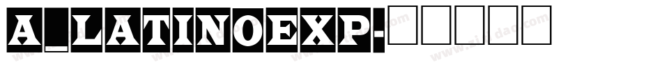 a_LatinoExp字体转换