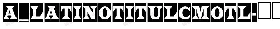 a_LatinoTitulCmOtl字体转换