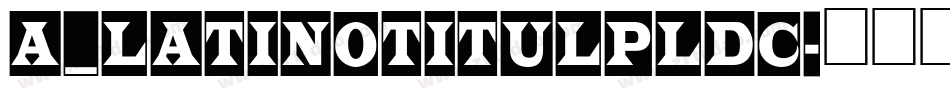 a_LatinoTitulPlDc字体转换