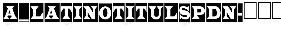 a_LatinoTitulSpDn字体转换