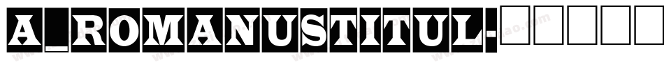 a_RomanusTitul字体转换
