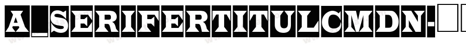 a_SeriferTitulCmDn字体转换