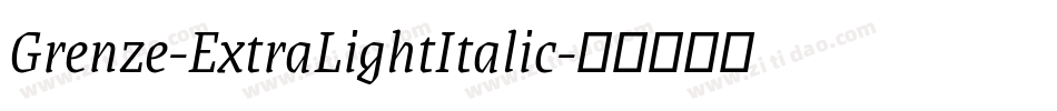 Grenze-ExtraLightItalic字体转换