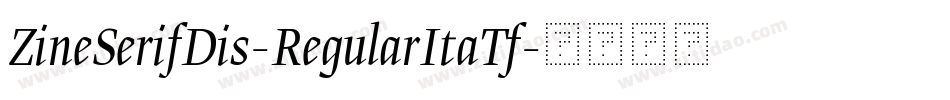 ZineSerifDis-RegularItaTf字体转换