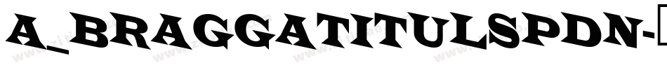 a_BraggaTitulSpDn字体转换