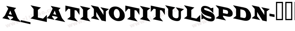 a_LatinoTitulSpDn字体转换