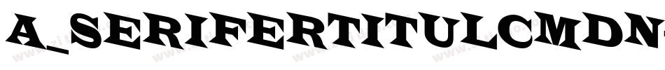 a_SeriferTitulCmDn字体转换