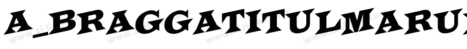 a_BraggaTitulMarUp字体转换