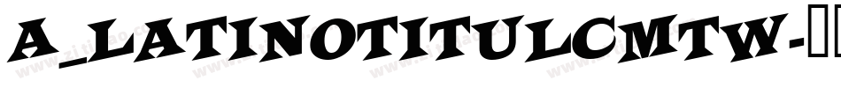 a_LatinoTitulCmTw字体转换