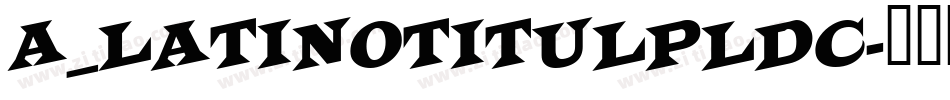 a_LatinoTitulPlDc字体转换