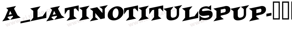 a_LatinoTitulSpUp字体转换