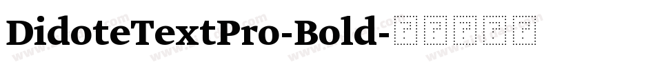DidoteTextPro-Bold字体转换