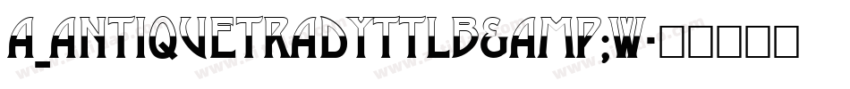 a_AntiqueTradyTtlB&W字体转换
